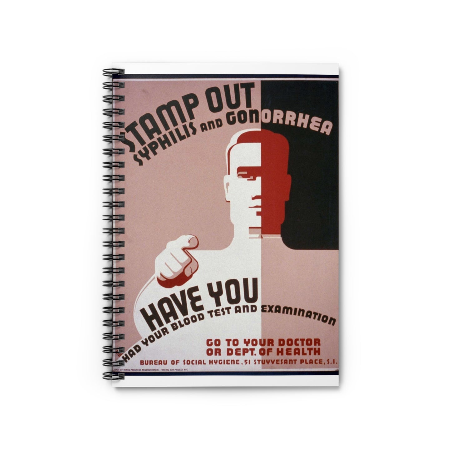 Stamp out syphilis and gonorrhea Have you had your blood test and examination : Go to your doctor or Dept. of Health. Spiral Bound Ruled Notebook with Printed Cover