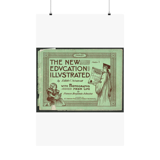 The New Education Illustrated by Edith C. Westcott with photograhs from life by Frances Benjamin Johnston, Number 1 - Primary High Quality Matte Wall Art Poster for Home, Office, Classroom