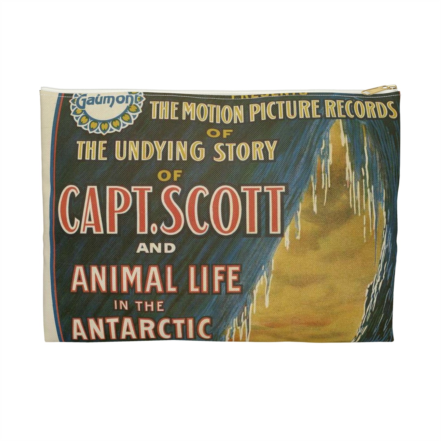 The Gaumont Co. L'T'D. London presents the motion picture records of the undying story of Capt. Scott and animal life in the Antarctic / The Morgan Lith. Co., Cleveland, O. Large Organizer Pouch with Black Zipper