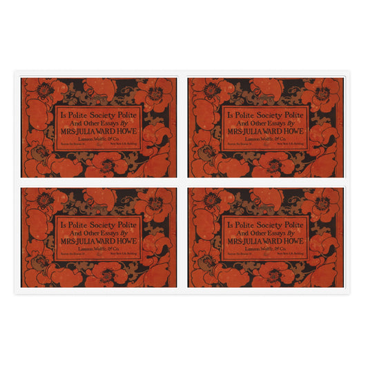Is polite society polite and other essays by Mrs. Julia Ward Howe Laminated UV Protective Vinyl Stickers