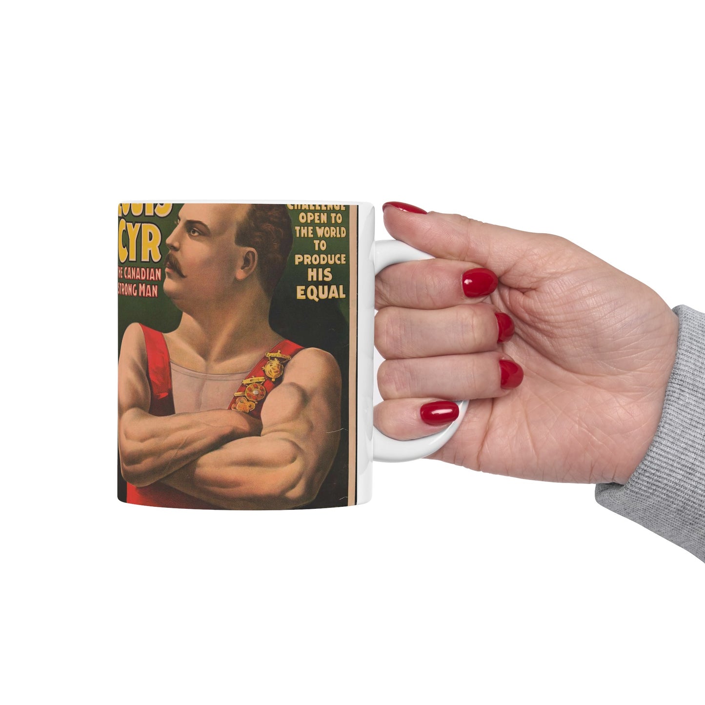 John Robinson's big feature ... Louis Cyr - The Canadian strongman. $25,000 ... To produce his equal ... Salary $2000 per week ... Equal does not exist .. Beautiful Novelty Ceramic Coffee Mug 11oz