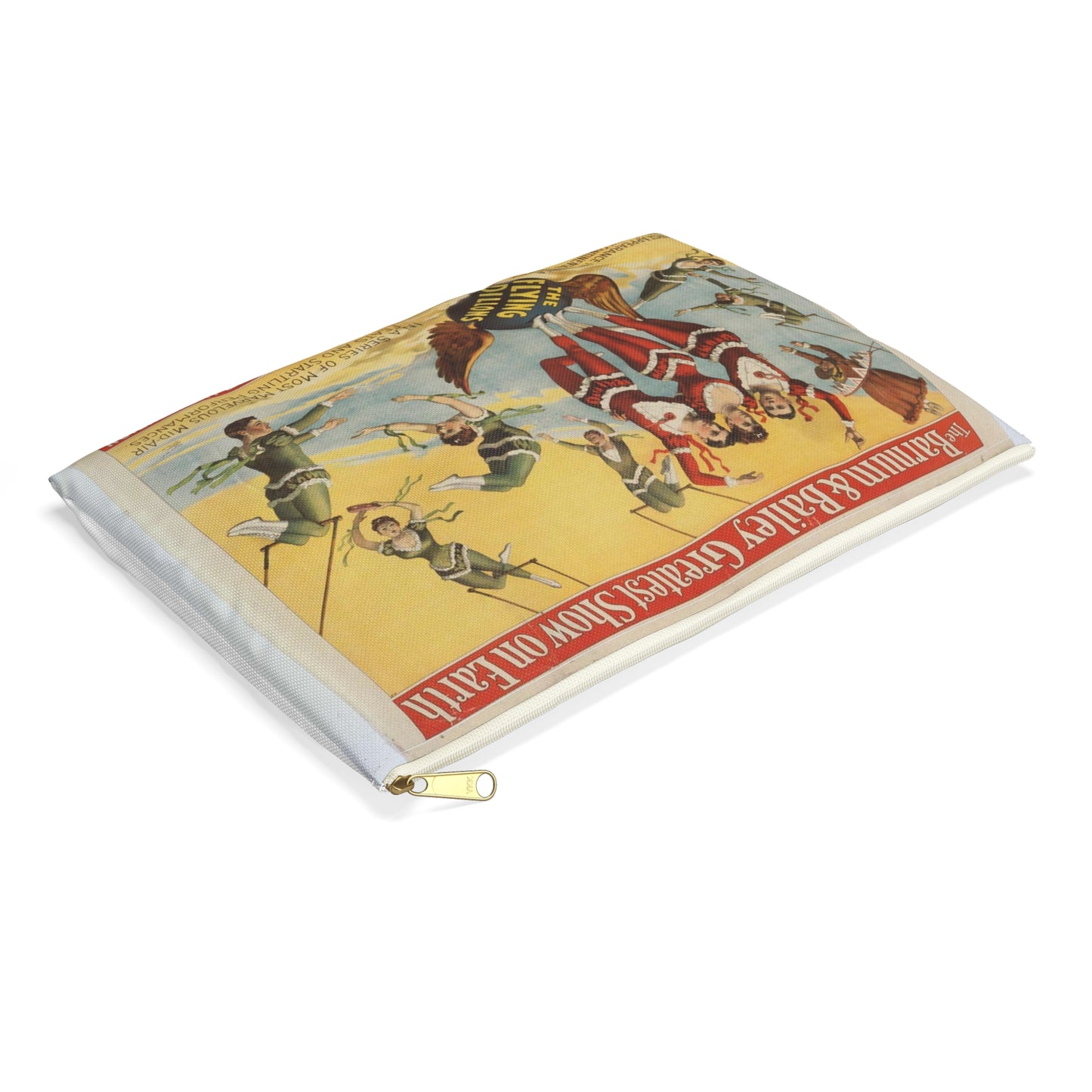 The Barnum & Bailey greatest show on earth, the world's grandest, largest, best, amusement institution. The Flying Dillons in a series of most marvelous mid-air feats and startling performances Large Organizer Pouch with Black Zipper