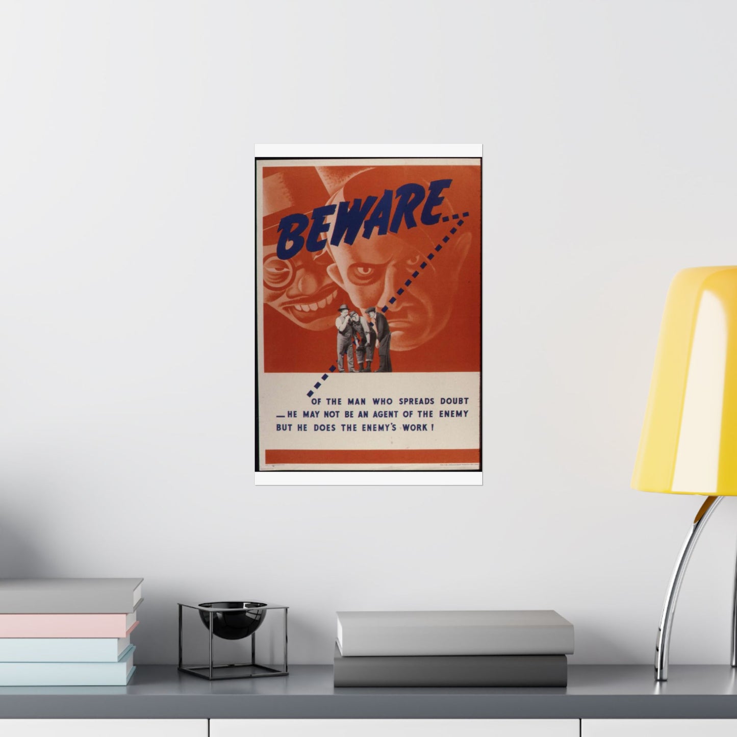 Beware of the man who spreads doubt. He may not be an agent of the enemy but he does the enemy's work^ - NARA - 535225 High Quality Matte Wall Art Poster for Home, Office, Classroom