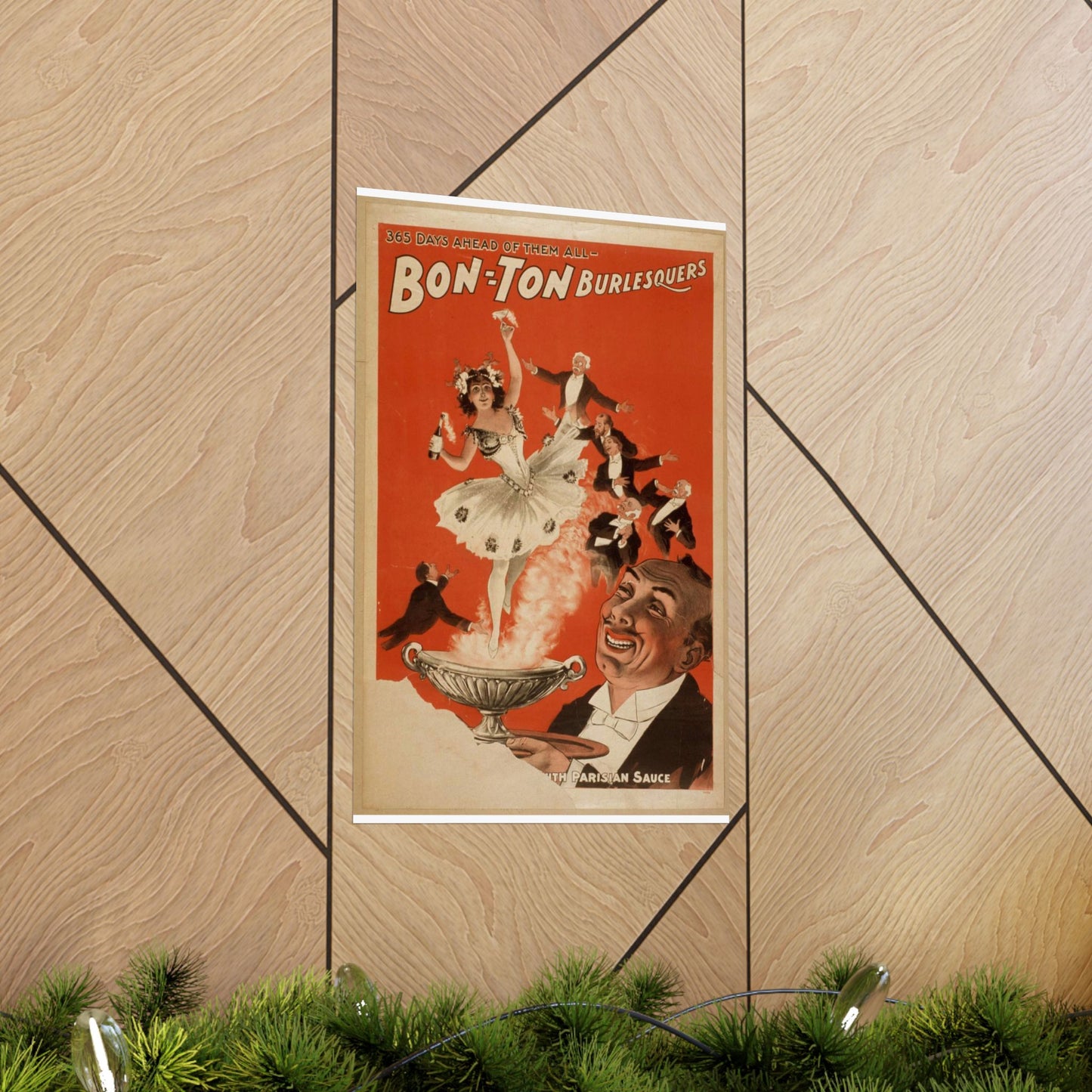 Bon Ton Burlesquers 365 days ahead of them all. High Quality Matte Wall Art Poster for Home, Office, Classroom